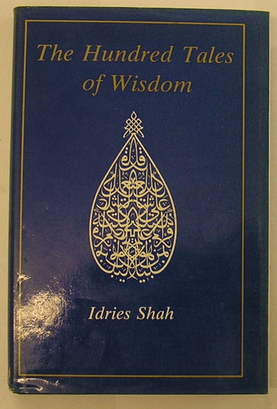 The Hundred Tales of Wisdom: Life, Teachings and Miracles of Jalaludin Rumi from Aflaki's Munaqib