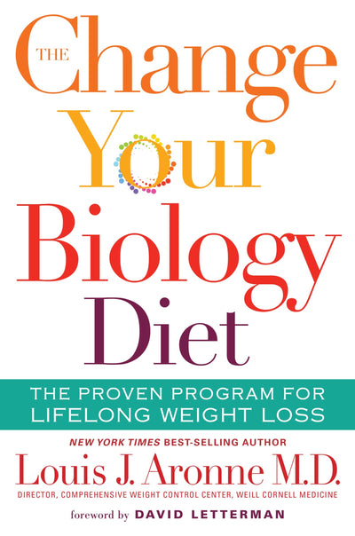 The Change Your Biology Diet: The Proven Program for Lifelong Weight Loss