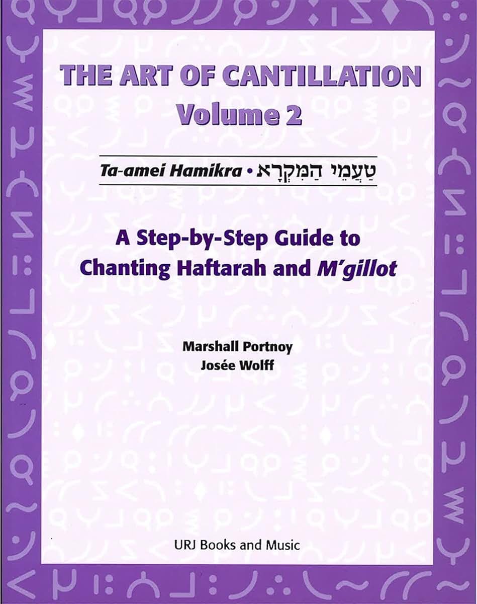 Art of Cantillation, Vol. 2: A Step-by-Step Guide to Chanting Haftarot and M'gilot