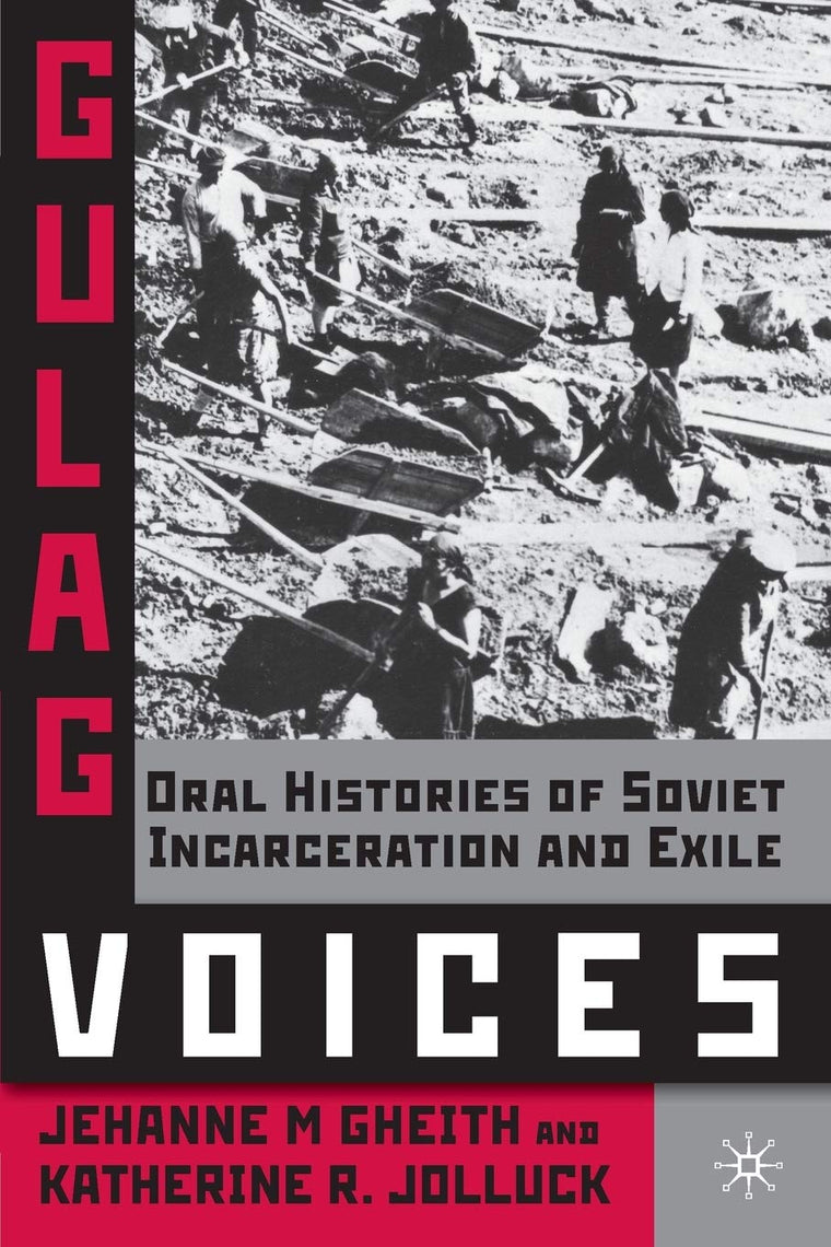 Gulag Voices: Oral Histories of Soviet Incarceration and Exile (Palgrave Studies in Oral History)