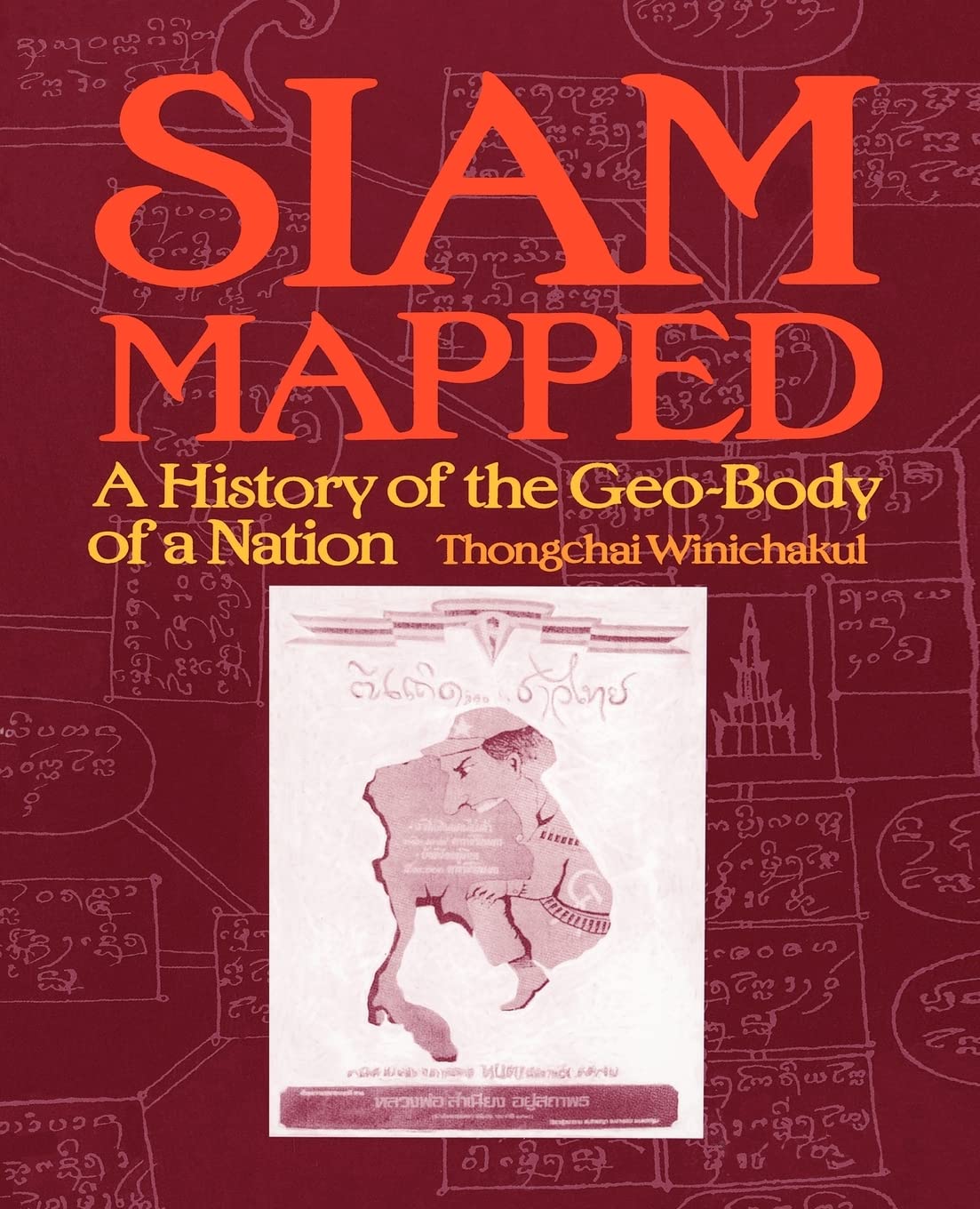 Siam Mapped: A History of the Geo-Body of a Nation