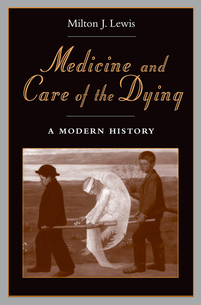 Medicine and Care of the Dying: A Modern History