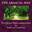 The Abascal Way: To Quiet Inflammation for Health and Weight Loss