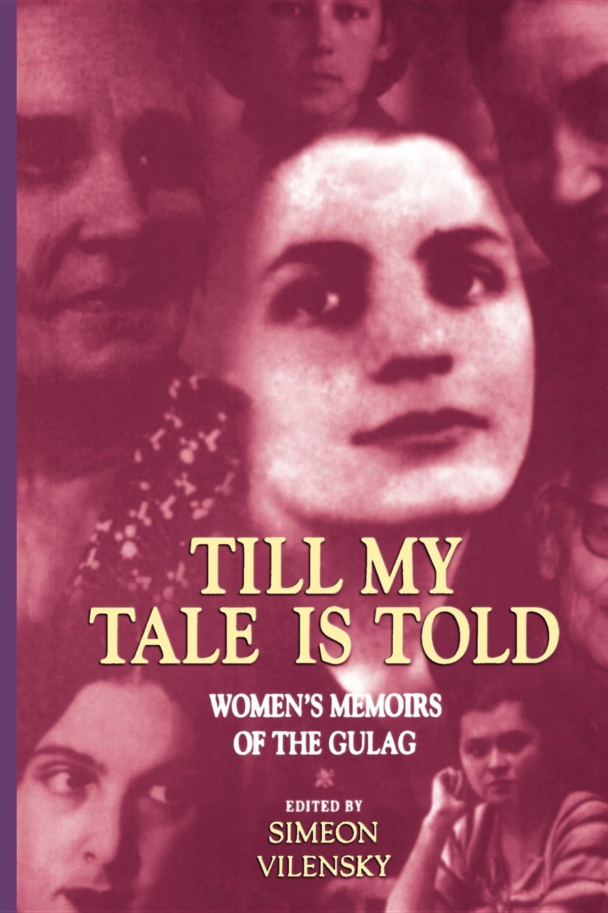 Till My Tale Is Told: Women's Memoirs of the Gulag by Vilens