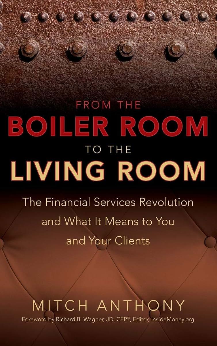 From the Boiler Room to the Living Room: The Financial Services Revolution and What it Means to You and Your Clients