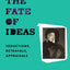 The Fate of Ideas: Seductions, Betrayals, Appraisals