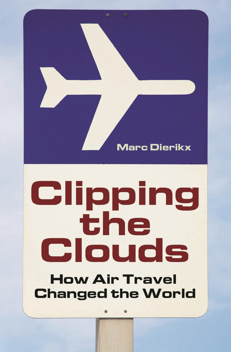 Clipping the Clouds: How Air Travel Changed the World (Moving through History: Transportation and Society)