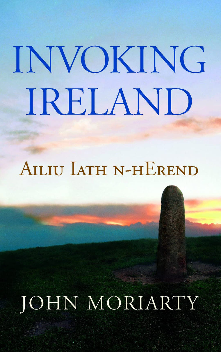 Invoking Ireland by John Moriarty