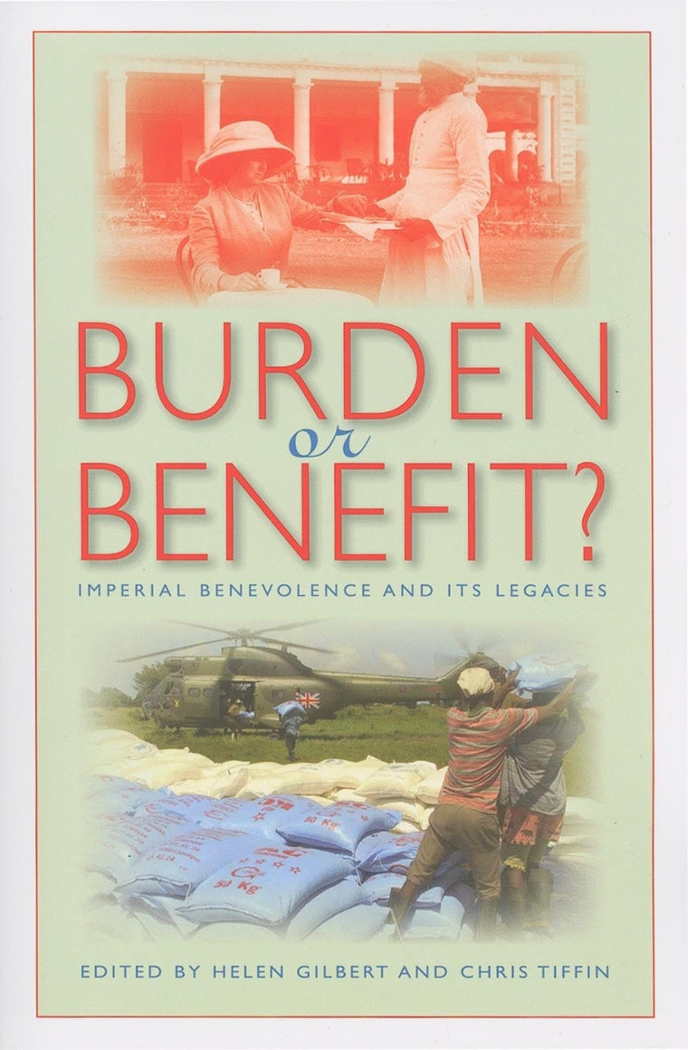 Burden or Benefit?: Imperial Benevolence and Its Legacies (Philanthropic and Nonprofit Studies)