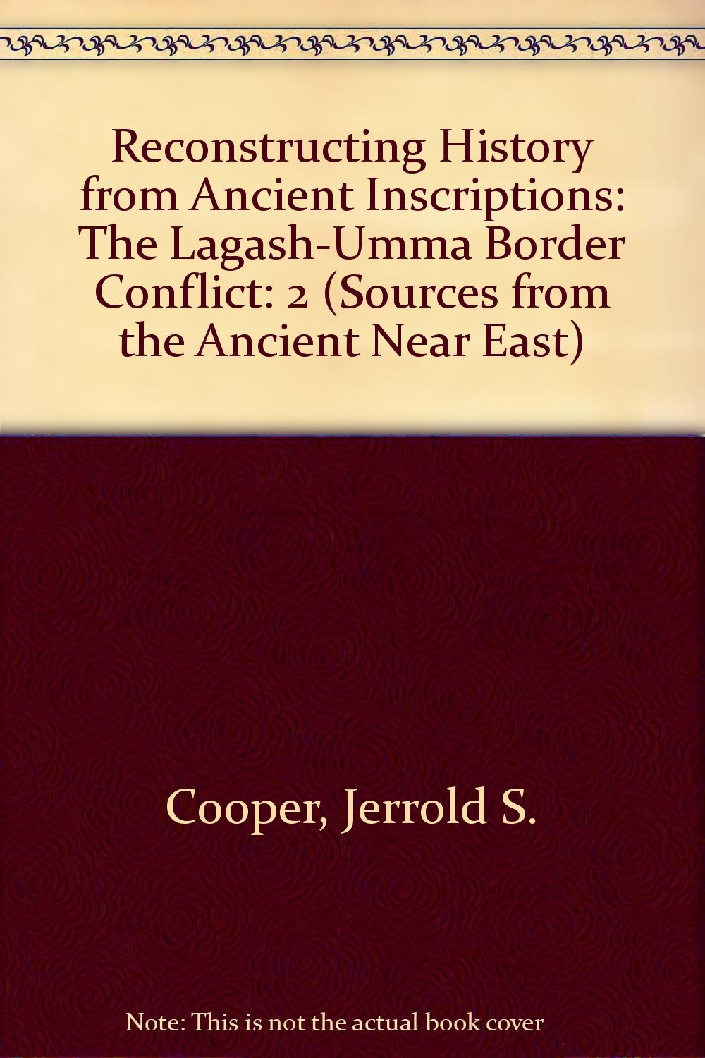 Reconstructing History from Ancient Inscriptions: The Lagash-Umma Border Conflict: 2 (Sources from the Ancient Near East)