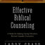 Effective Biblical Counseling: A Model for Helping Caring Christians Become Capable Counselors