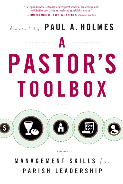 A Pastor's Toolbox: Management Skills for Parish Leadership
