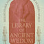 The Library of Ancient Wisdom: Mesopotamia and the Making of the Modern World