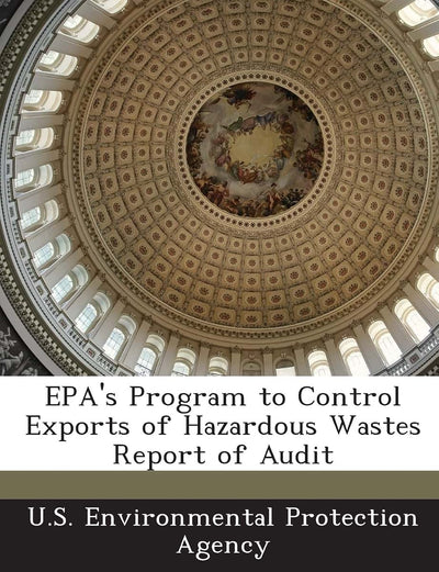 EPA's Program to Control Exports of Hazardous Wastes Report of Audit