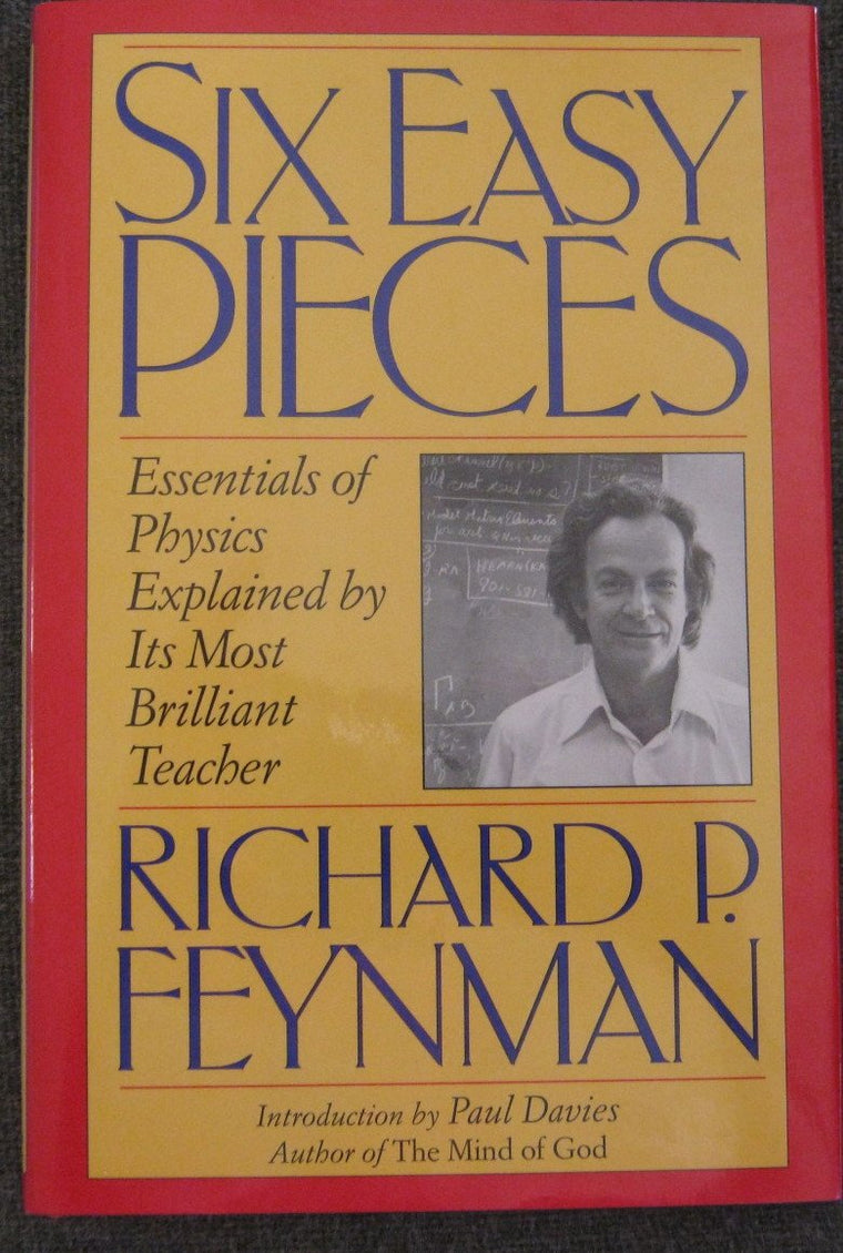 Six Easy Pieces: Essentials of Physics Explained by Its Most Brilliant Teacher