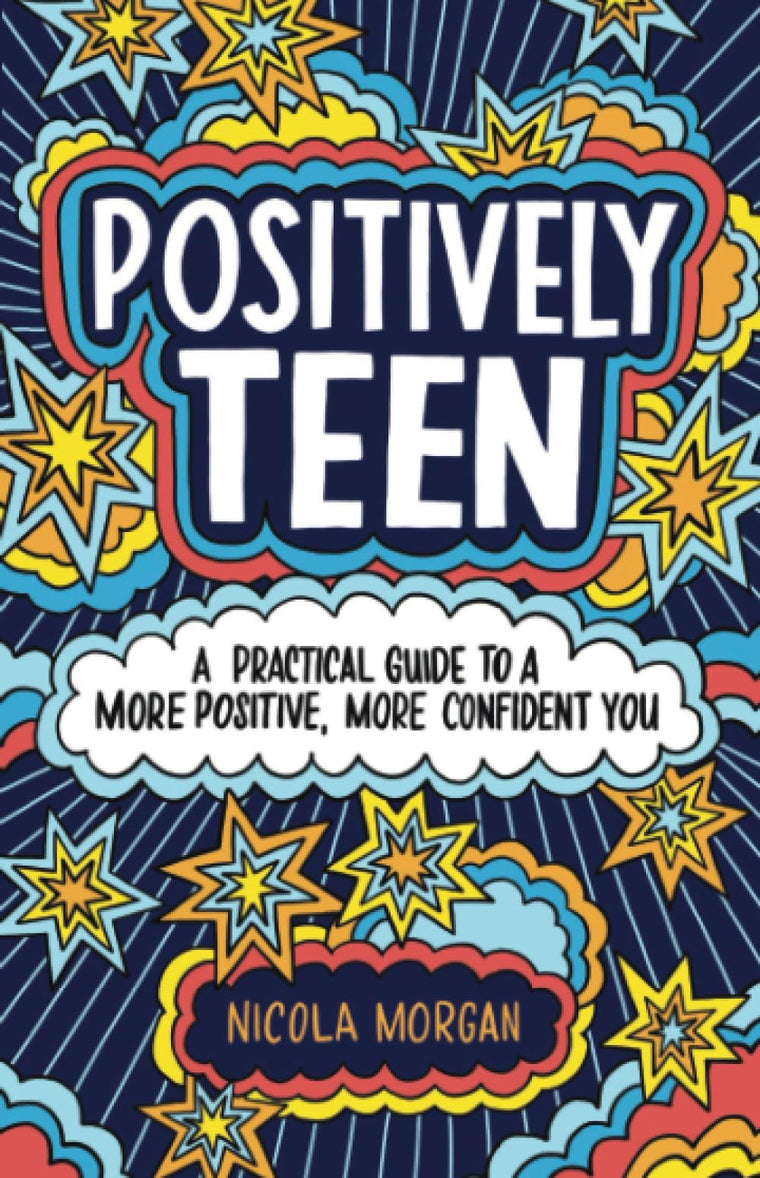 Positively Teen: A Practical Guide to a More Positive, More Confident You