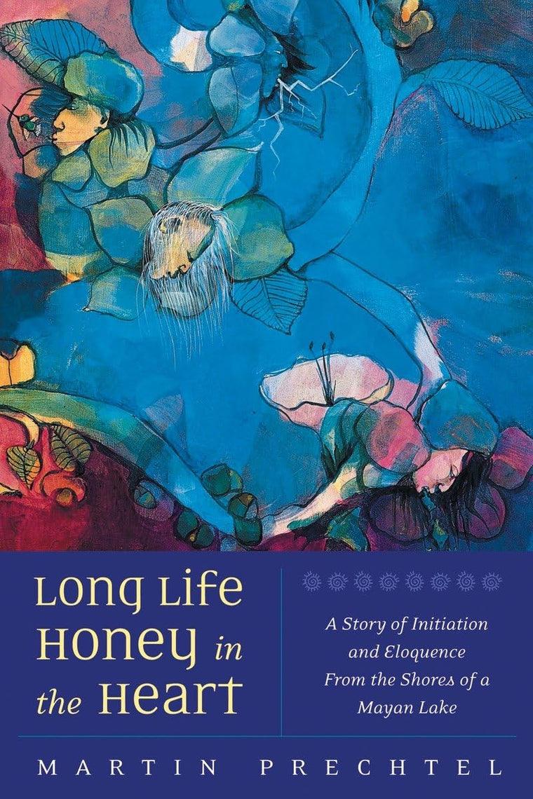 Long Life, Honey in the Heart by Prechtel, Mart