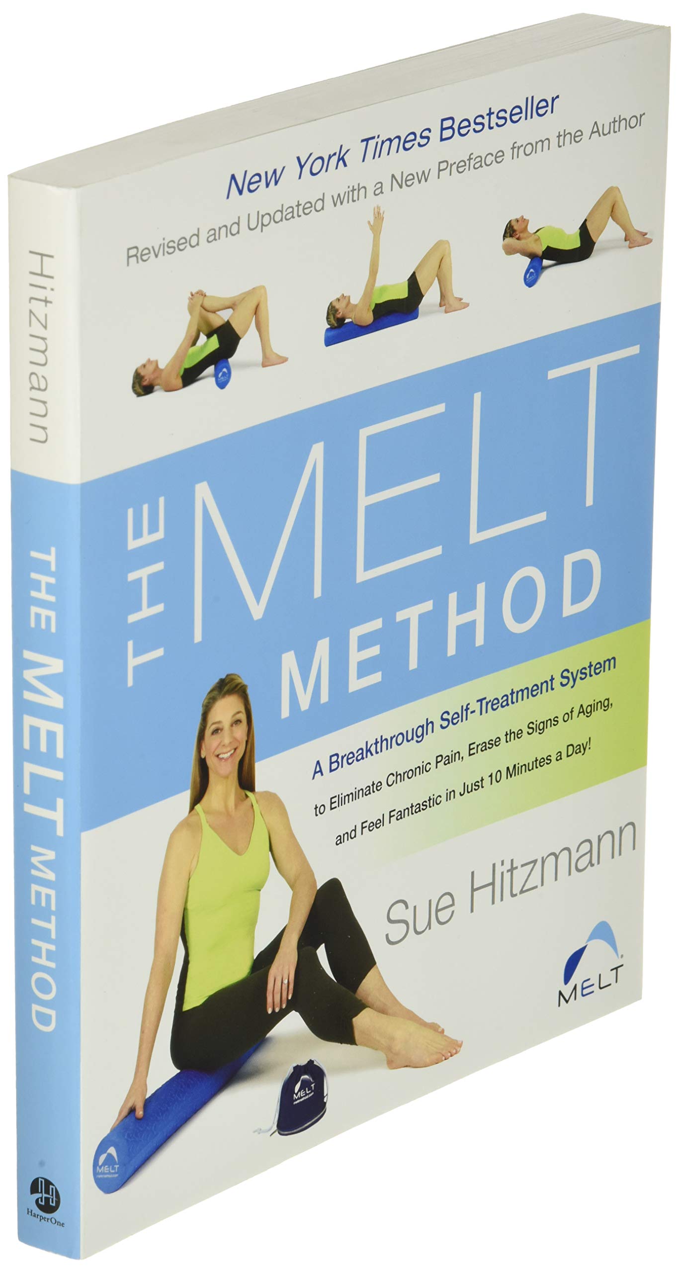 The MELT Method: A Breakthrough Self-Treatment System to Eliminate Chronic Pain, Erase the Signs of Aging, and Feel Fantastic in Just 10 Minutes a Day!