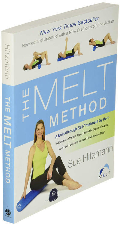 The MELT Method: A Breakthrough Self-Treatment System to Eliminate Chronic Pain, Erase the Signs of Aging, and Feel Fantastic in Just 10 Minutes a Day!