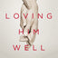 Loving Him Well: Practical Advice on Influencing Your Husband