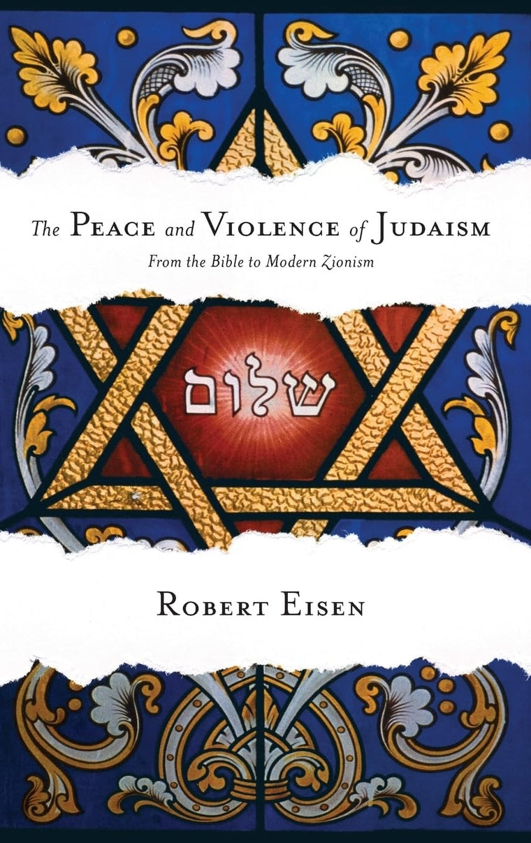 The Peace and Violence of Judaism: From the Bible to Modern Zionism