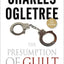The Presumption of Guilt: The Arrest of Henry Louis Gates, Jr. and Race, Class and Crime in America