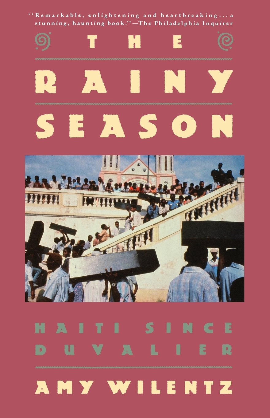 The Rainy Season: Haiti Since Duvalier by Wilentz, Amy