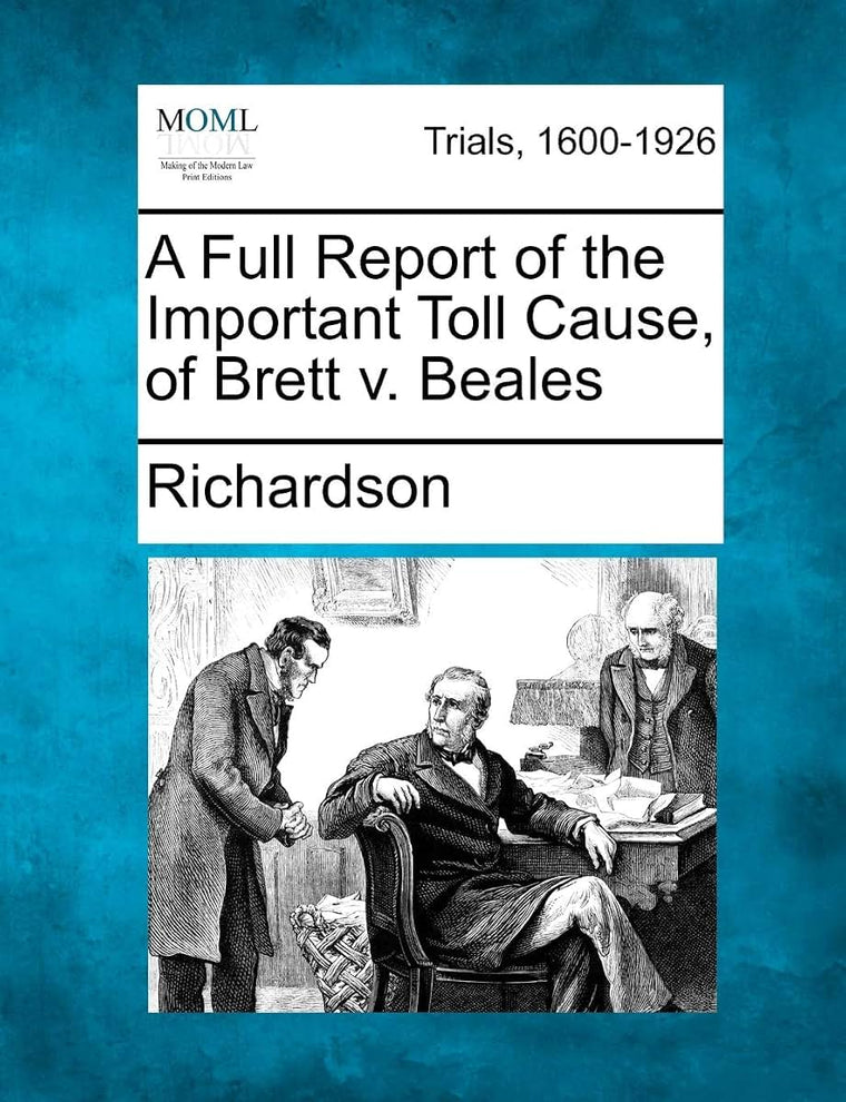 A Full Report of the Important Toll Cause, of Brett V. Beales