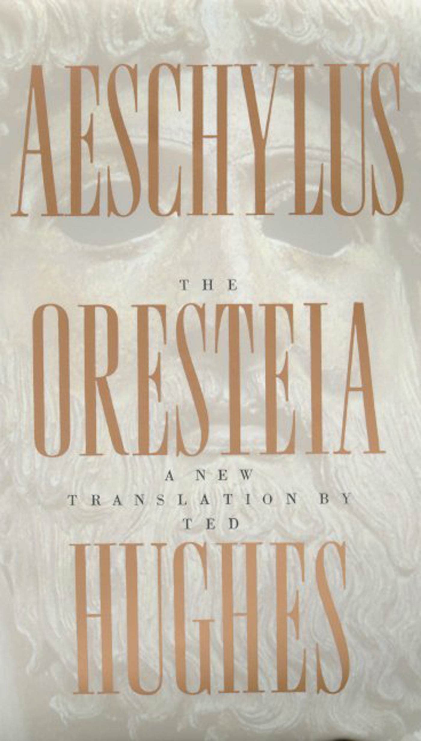 The Oresteia of Aeschylus: A New Translation by Ted Hughes b