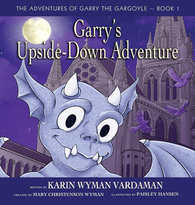 Garry's Upside-Down Adventure (The Adventures of Garry the Gargoyle Book)