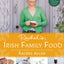 Rachels Irish Family Food: 120 classic recipes from my home