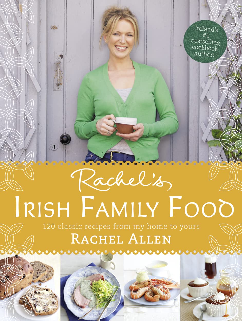 Rachels Irish Family Food: 120 classic recipes from my home