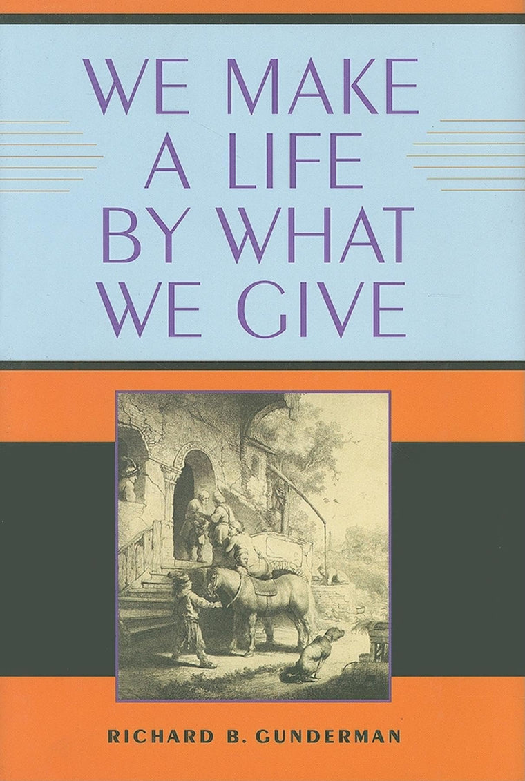 We Make a Life by What We Give (Philanthropic and Nonprofit Studies)
