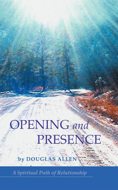 Opening and Presence: A Spiritual Path of Relationship