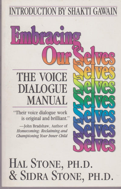 Embracing Our Selves: The Voice Dialogue Manual
