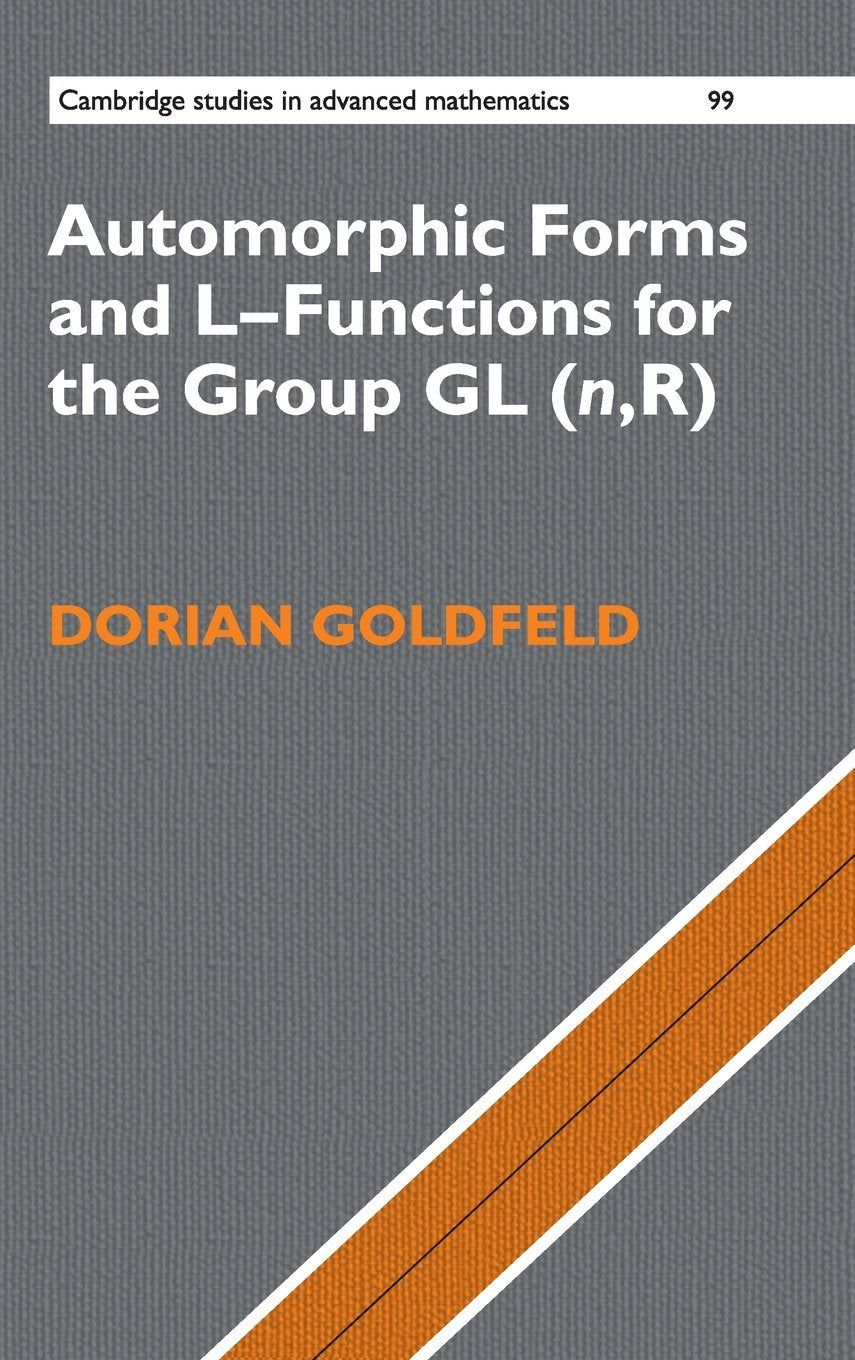 Automorphic Forms and L-Functions for the Group GL(n,R) (Cambridge Studies in Advanced Mathematics, Series Number 99)