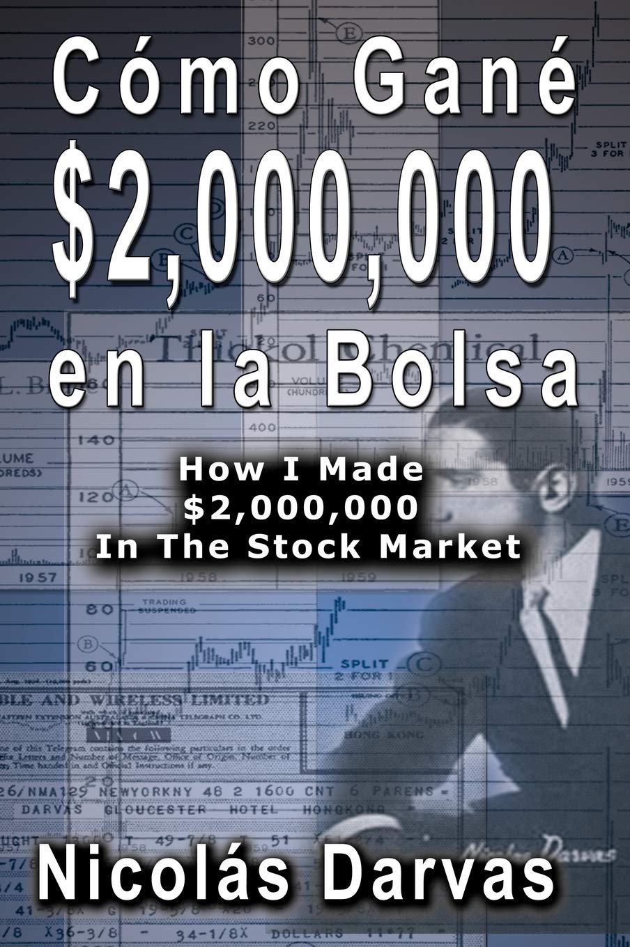 Cómo Gané $2,000,000 en la Bolsa / How I Made $2,000,000 In The Stock Market (Spanish Edition)