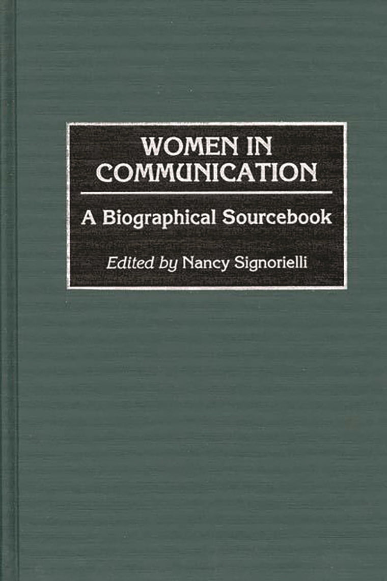 Women in Communication: A Biographical Sourcebook
