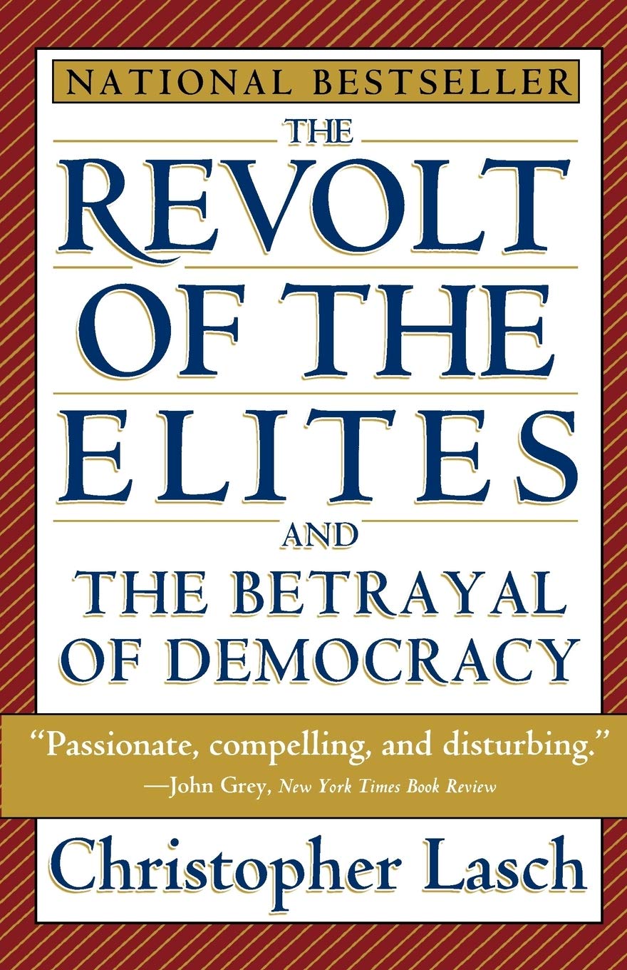 The Revolt of the Elites and the Betrayal of Democracy by La