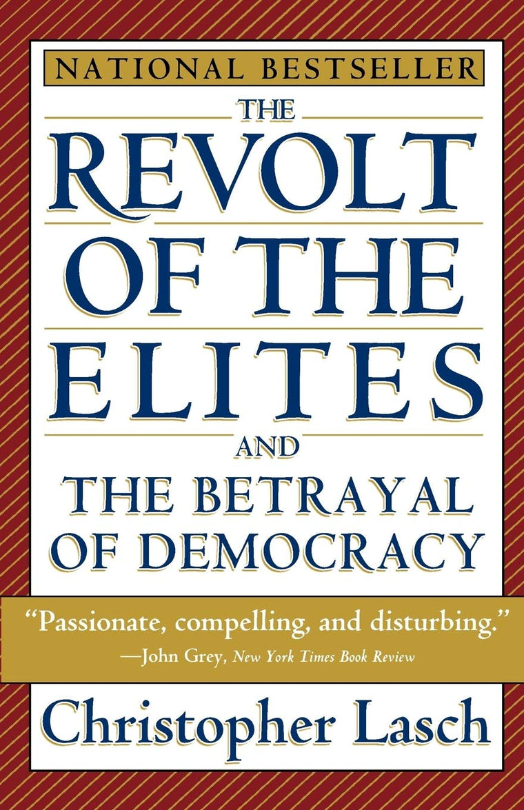 The Revolt of the Elites and the Betrayal of Democracy by La