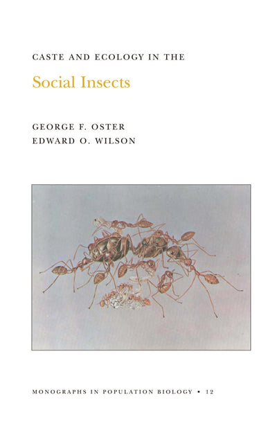 Caste and Ecology in the Social Insects (Monographs in Population Biology, 12)