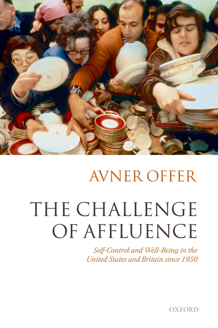 The Challenge of Affluence: Self-Control and Well-Being in the United States and Britain since 1950