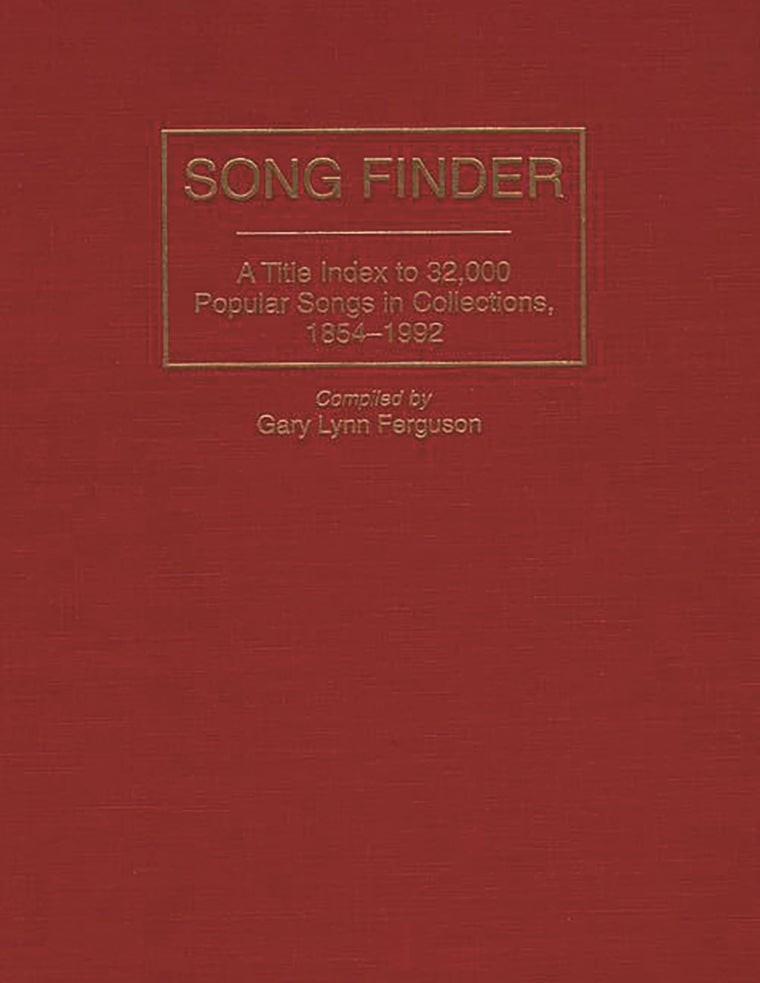 Song Finder: A Title Index to 32,000 Popular Songs in Collections, 1854-1992 (Music Reference Collection)