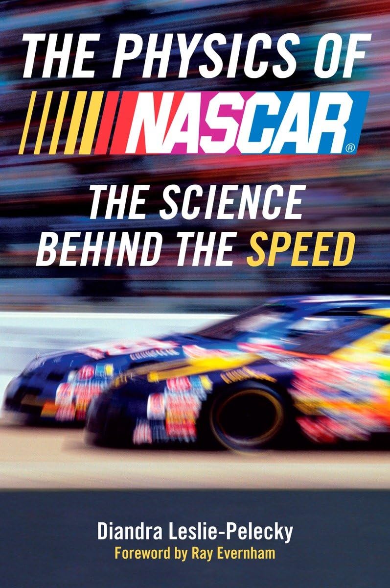 The Physics of Nascar: The Science Behind the Speed by Diand