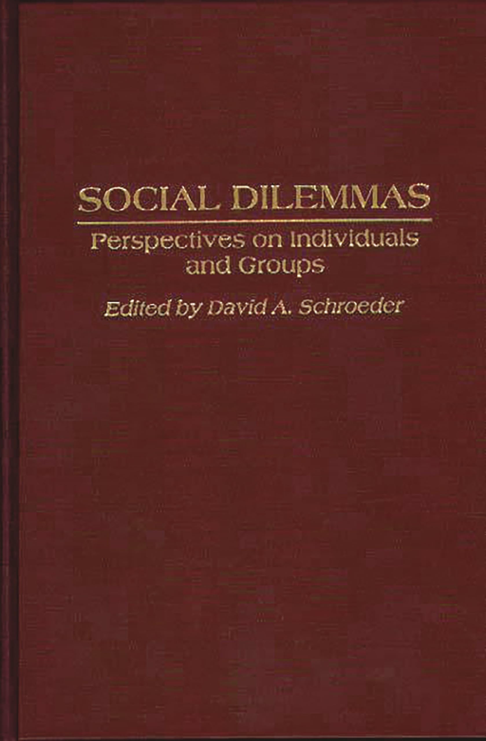 Social Dilemmas: Perspectives on Individuals and Groups
