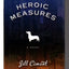 Heroic Measures: A Novel