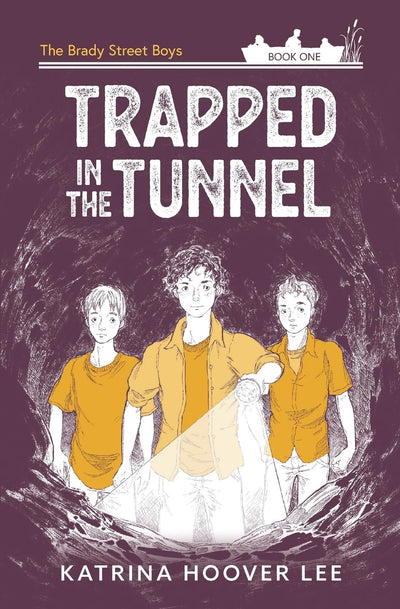 Trapped in the Tunnel: Brady Street Boys Indiana Adventure Series Book One (The Brady Street Boys 1980s Adventure Series)