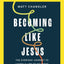 Becoming Like Jesus Bible Study Guide plus Streaming Video: A Bible Study on the Beatitudes