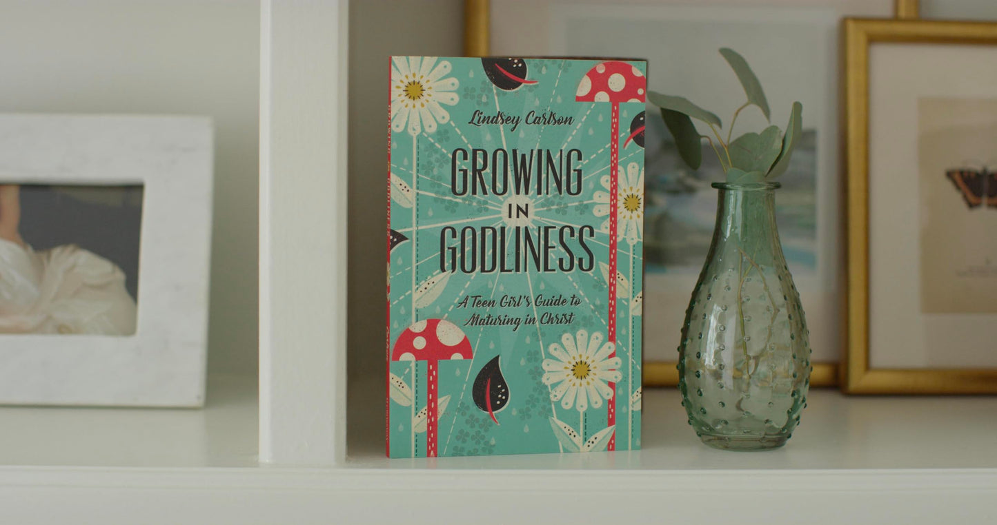 Growing in Godliness: A Teen Girl's Guide to Maturing in Christ