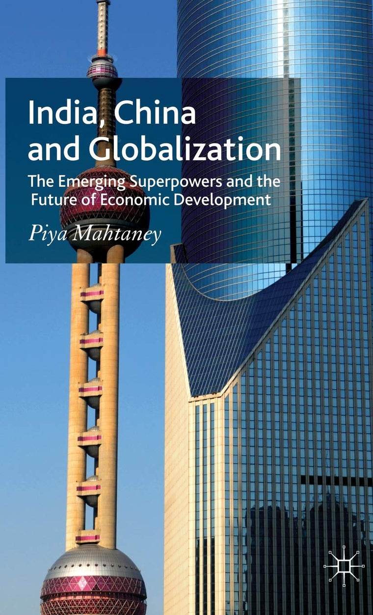 India, China and Globalization: The Emerging Superpowers and the Future of Economic Development